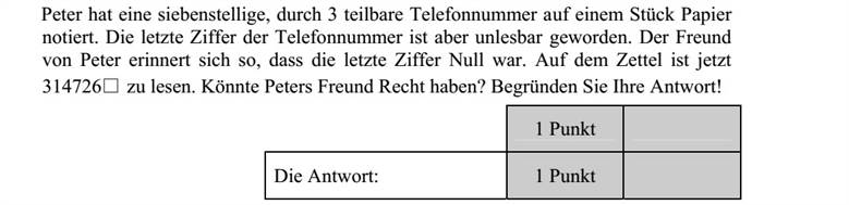 Peti felírt egy hárommal osztható hétjegyű telefonszámot egy cédulára, de az utolsó jegy elmosódott. A barátja úgy emlékszik, hogy az utolsó jegy nulla volt. A kiolvasható szám: 314726 . Igaza lehetett-e Peti barátjának? Válaszát indokolja!