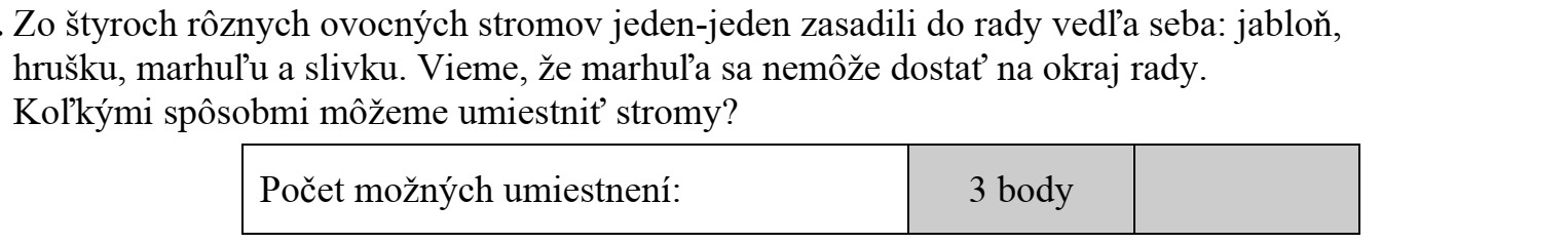 Négy különböző gyümölcsfából egyet-egyet ültetek sorban egymás mellé: almát, körtét, barackot és szilvát. Tudom, hogy barackfa nem kerülhet a sor szélére. Hányféleképpen helyezhetem el a fákat?