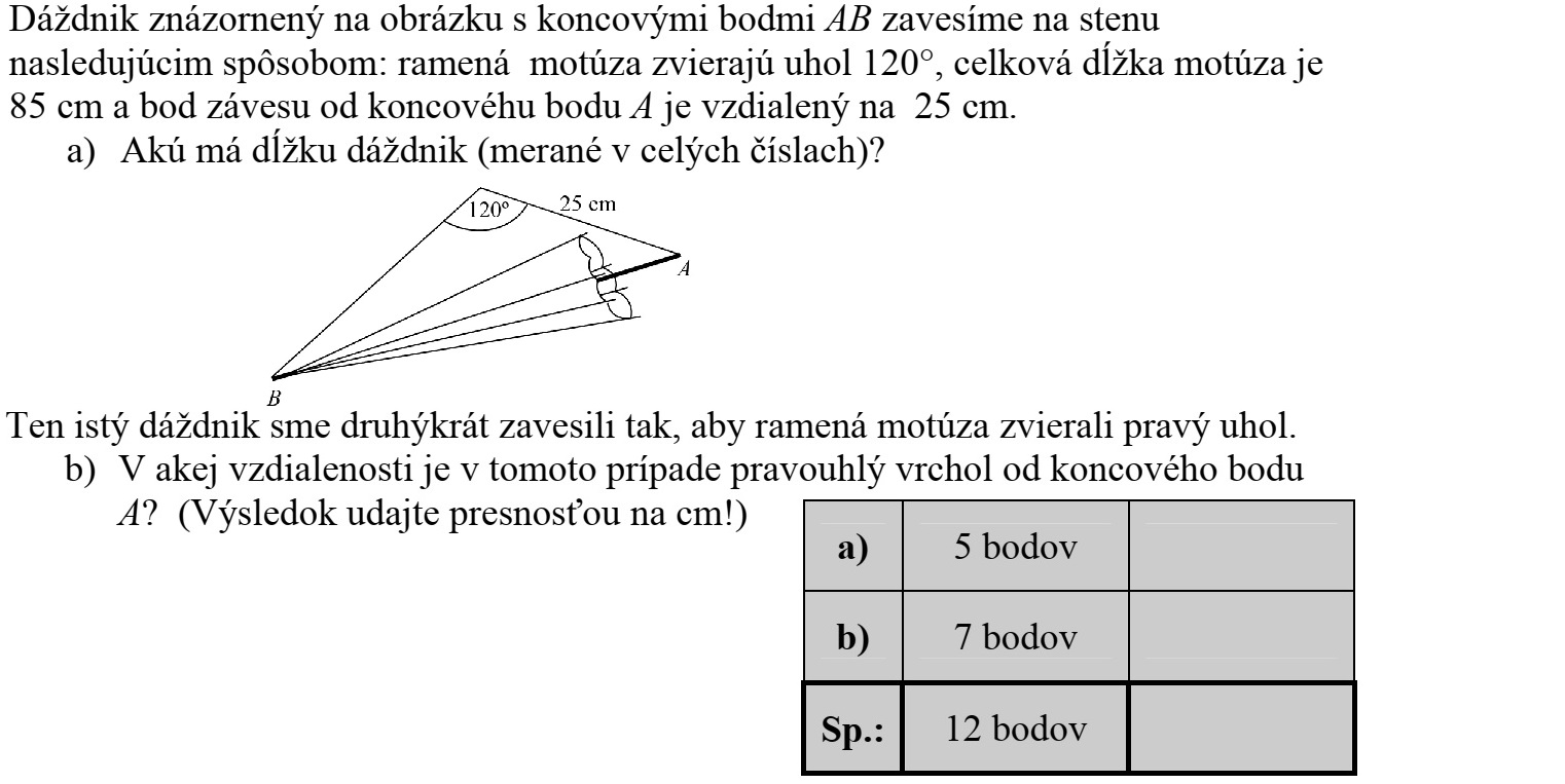 Az ábrán látható AB végpontú esernyőt falra akasztjuk a következő módon: a zsineg szárai 120º-os szöget zárnak be egymással, a zsineg teljes hossza 85 cm és a felfüggesztési pont az A végponttól 25 cm-re van. a) Hány cm hosszú (egész számban mérve) az esernyő? Ugyanezt az esernyőt egy másik alkalommal úgy függesztettük fel, hogy a kötélszárak derékszöget zárjanak be. b) Milyen távolságra van ekkor a derékszögű csúcs az esernyő A végpontjától? (Az eredményt cm pontossággal adja meg!)