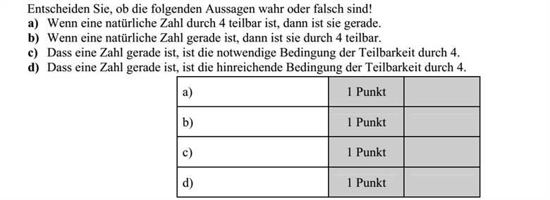 Döntse el, hogy az alábbi állítások közül melyik igaz, melyik hamis! a) Ha egy természetes szám 4-gyel osztható, akkor páros. b) Ha egy természetes szám páros, akkor osztható 4-gyel. c) A párosság a néggyel oszthatóság szükséges feltétele. d) A párosság a néggyel oszthatóság elégséges feltétele.