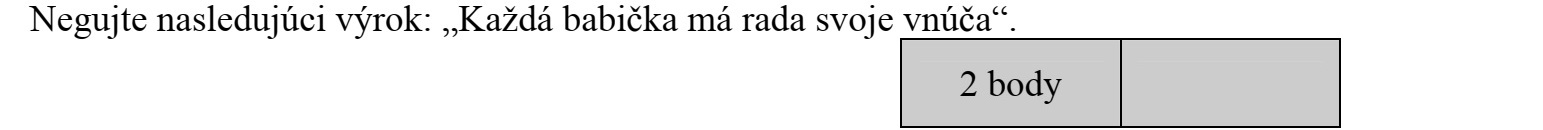 Tagadja az alábbi állítást: Minden nagymama szereti az unokáját.