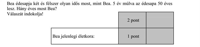 Bea édesapja két és félszer olyan idős most, mint Bea. 5 év múlva az édesapa 50 éves lesz. Hány éves most Bea? Válaszát indokolja!