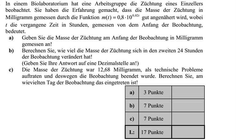 Egy biológiai laboratóriumban a munkacsoport egy egysejtű tenyészetet tanulmányozott. Azt tapasztalták, hogy a tenyészet milligrammban mért tömegét az t tm 02,0 108,0)( = függvény jó közelítéssel leírja, ha t a megfigyelés kezdetétől eltelt időt jelöli órában mérve. a) Adja meg milligrammban a tenyészet tömegét a megfigyelés kezdetekor! b) Számítsa ki, hogy mennyit változott a tenyészet tömege a megfigyelés második 24 órájában! (A választ egy tizedes pontossággal adja meg!) c) A tenyészet tömege 12,68 milligramm volt, amikor technikai problémák miatt a megfigyelést abba kellett hagyni. Számítsa ki, hogy ez a megfigyelés hányadik napján következett be!