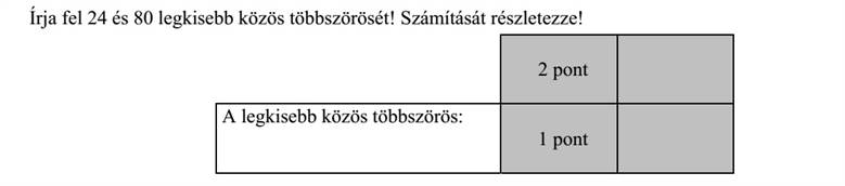 Írja fel 24 és 80 legkisebb közös többszörösét! Számítását részletezze!