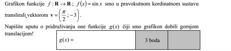 Az RR :f   ( ) xxf sin= függvény grafikonját eltoltuk a derékszögű koordináta- rendszerben a       = 3  2  v vektorral. Adja meg annak a )(xg függvénynek a hozzárendelési utasítását, amelynek a grafikonját a fenti eltolással előállítottuk!