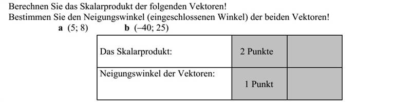 Számítsa ki a következő vektorok skaláris szorzatát! Határozza meg a két vektor által bezárt szöget! a (5  8) b (-40  25)