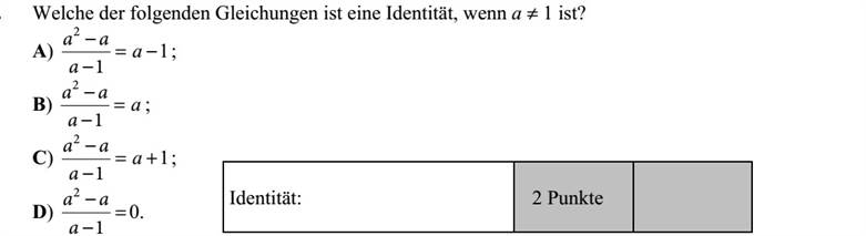 Ha 1a , akkor az alábbi egyenletek közül melyik azonosság? A) =   1 2 a aa 1a   B) =   1 2 a aa a   C) =   1 2 a aa 1+a   D) =   1 2 a aa 0.