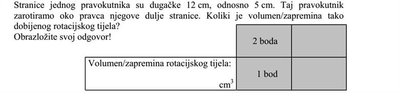 Egy téglalap oldalai 12cm, illetve 5 cm hosszúak. Ezt a téglalapot megforgatjuk a hosszabbik oldal egyenese körül. Mekkora a keletkezett forgástest térfogata? Válaszát indokolja!