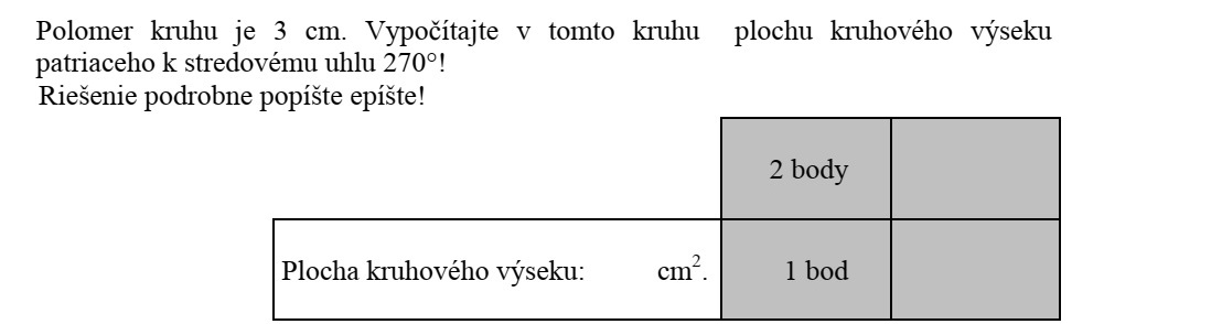 Egy kör sugara 3 cm. Számítsa ki ebben a körben a 270 fokos középponti szöghöz tartozó körcikk területét! Megoldását részletezze!