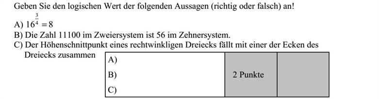 Adja meg a következő állítások logikai értékét (igaz vagy hamis)! A) 816 4 3 = B) A kettes számrendszerben felírt 11100 szám tízes számrendszerbeli alakja 56. C) A derékszögű háromszög magasságpontja egybeesik a háromszög egyik csúcsával.
