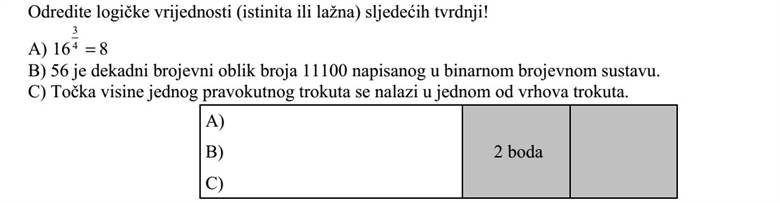 Adja meg a következő állítások logikai értékét (igaz vagy hamis)! A) 816 4 3 = B) A kettes számrendszerben felírt 11100 szám tízes számrendszerbeli alakja 56. C) A derékszögű háromszög magasságpontja egybeesik a háromszög egyik csúcsával.