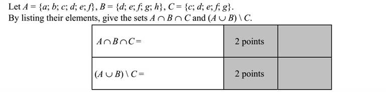 Legyen A = {a  b  c  d  e  f}, B = {d  e  f  g  h}, C = {c  d  e  f  g}. Elemei felsorolásával adja meg az A  B  C és az (A  B)  C halmazt!