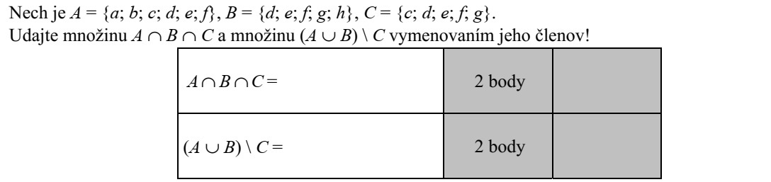 Legyen A = {a  b  c  d  e  f}, B = {d  e  f  g  h}, C = {c  d  e  f  g}. Elemei felsorolásával adja meg az A  B  C és az (A  B)  C halmazt!