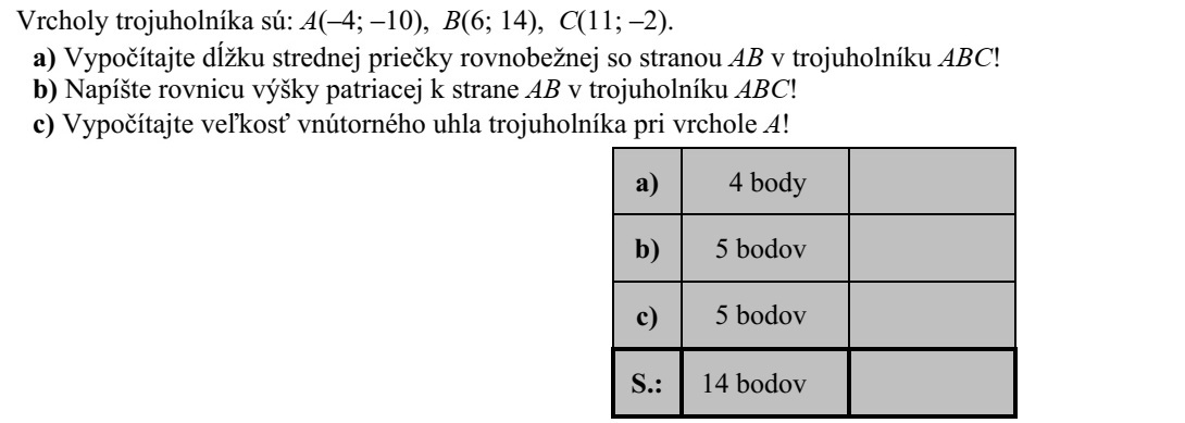 Egy háromszög csúcsai: A(-4  -10), B(6  14), C(11  -2). a) Számítsa ki az ABC háromszög AB oldallal párhuzamos középvonalának hosszát! b) Írja fel az ABC háromszög AB oldalához tartozó magasságvonalának egyenletét! c) Számítsa ki a háromszög A csúcsánál lévő belső szög nagyságát!