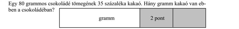 Egy 80 grammos csokoládé tömegének 35 százaléka kakaó. Hány gramm kakaó van eb- ben a csokoládéban?