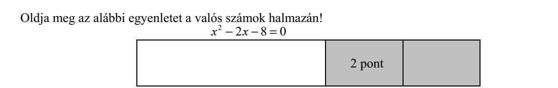 Oldja meg az alábbi egyenletet a valós számok halmazán! 0822 =