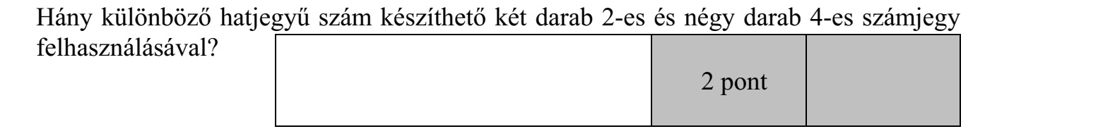 Hány különböző hatjegyű szám készíthető két darab 2-es és négy darab 4-es számjegy felhasználásával?