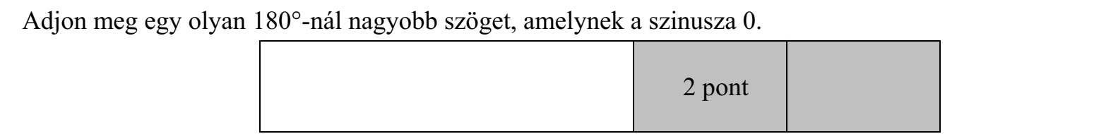 Adjon meg egy olyan 180°-nál nagyobb szöget, amelynek a szinusza 0.