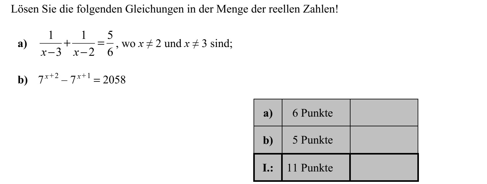 Oldja meg az alábbi egyenleteket a valós számok halmazán! a) 1 1 5 3 2 6 + =  x x , ahol x  2 és x  3 b) 7 x + 2 - 7 x + 1 = 2058