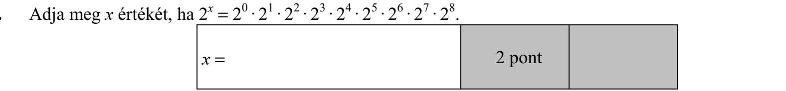 Adja meg x értékét, ha 2x = 20 · 21 · 22 · 23 · 24 · 25 · 26 · 27 · 28 .