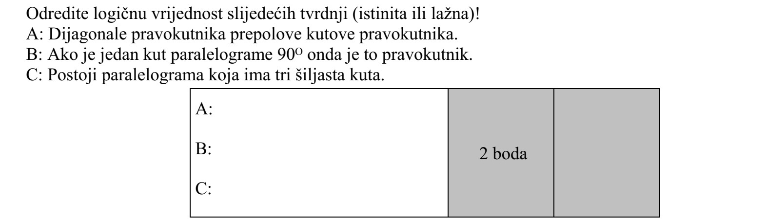Adja meg a következő állítások logikai értékét (igaz vagy hamis)! A: A téglalap átlói felezik a téglalap szögeit. B: Ha a paralelogramma egyik szöge 90°-os, akkor téglalap. C: Van olyan paralelogramma, amelyiknek három hegyesszöge van.