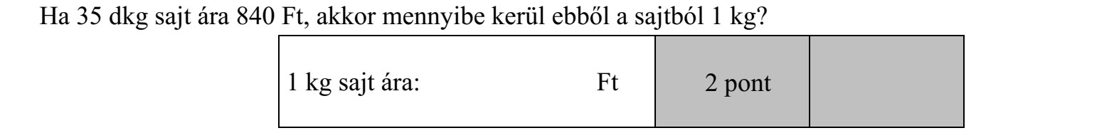Ha 35 dkg sajt ára 840 Ft, akkor mennyibe kerül ebből a sajtból 1 kg?