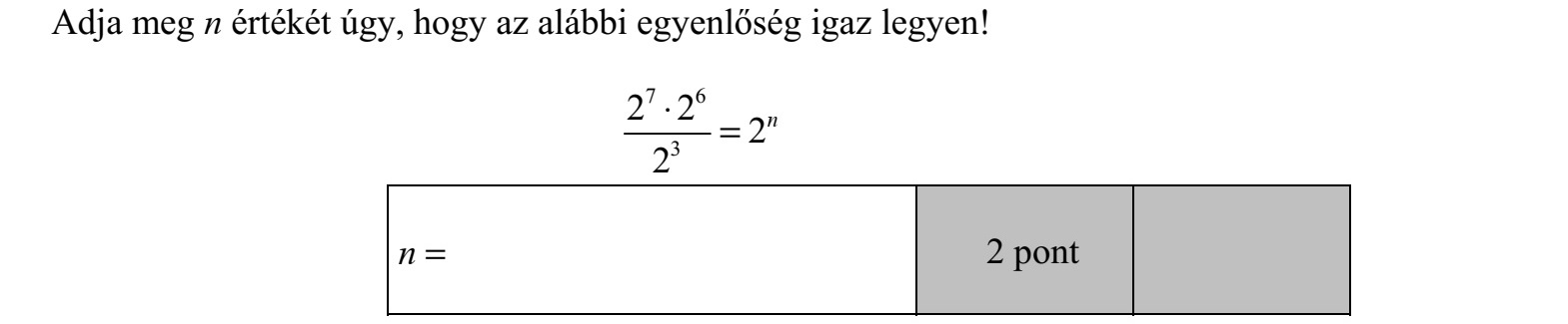 Adja meg n értékét úgy, hogy az alábbi egyenlőség igaz legyen! 7 6 3 2 2 2 2 n