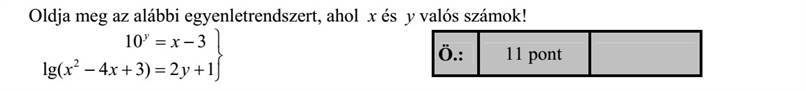 Oldja meg az alábbi egyenletrendszert, ahol x és y valós számok!    +=+ = 12)34lg( 310 2 yxx x