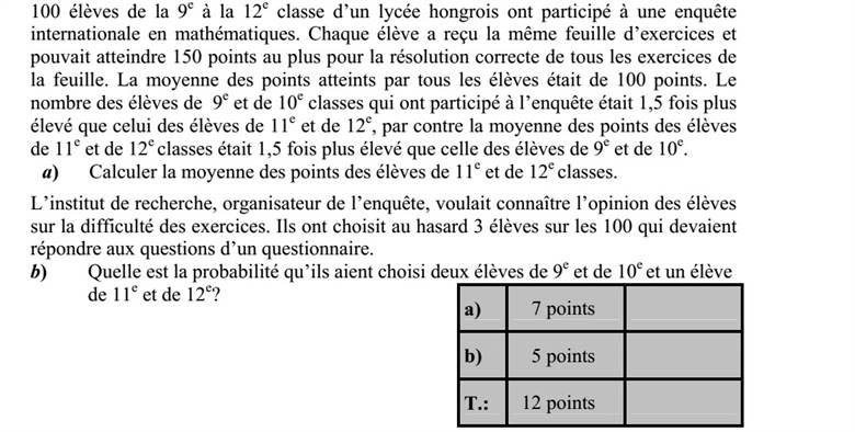 Egy nemzetközi matematikai felmérésben egy magyarországi középiskola 912. évfolyamából 100 diák vett részt. Minden diák ugyanazt a feladatlapot kapta, és a feladatlapon található feladatok teljes megoldásával maximálisan 150 pontot érhetett el. Az összes diák által elért pontszámok átlaga 100 pont volt. Másfélszer annyi 910. évfolyamos tanuló írta meg a felmérést, mint 1112. évfolyamos tanuló, viszont a 1112. évfolyamos tanulók átlagpontszáma másfélszer akkora volt, mint a 910. évfolyamos tanulóké. a) Számítsa ki a 1112. évfolyamos tanulók átlagpontszámát! A felmérést végző kutatóintézet kíváncsi volt a tanulók véleményére a feladatok nehézségét illetően. A 100 tanulóból véletlenszerűen választottak ki hármat, akiknek egy kérdőív kérdéseire kellett válaszolniuk. b) Mennyi a valószínűsége annak, hogy a 910. évfolyamról 2 tanulót, a 1112. évfolyamról 1 tanulót választottak ki?