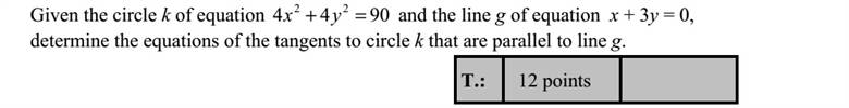 Adott a 9044 22 =+ yx egyenletű k kör és az x + 3y = 0 egyenletű g egyenes. Írja fel a k kör g-vel párhuzamos érintőinek egyenletét!