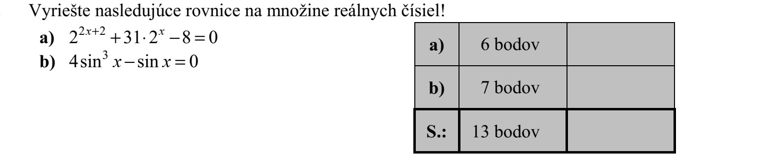 Oldja meg a valós számok halmazán az alábbi egyenleteket! a) 2 2 2 31 2 8 0x x+ +   = b) 3 4sin sin 0x x =