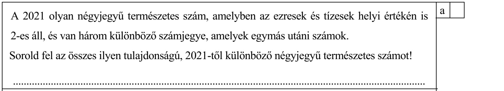 A 2021 olyan négyjegyű természetes szám, amelyben az ezresek és tízesek helyi értékén is 2-es áll, és van három különböző számjegye, amelyek egymás utáni számok. Sorold fel az összes ilyen tulajdonságú, 2021-től különböző négyjegyű természetes számot! .........................................................................................................................................................